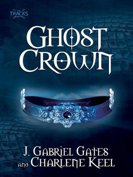 Title details for Ghost Crown by J. Gabriel Gates - Available